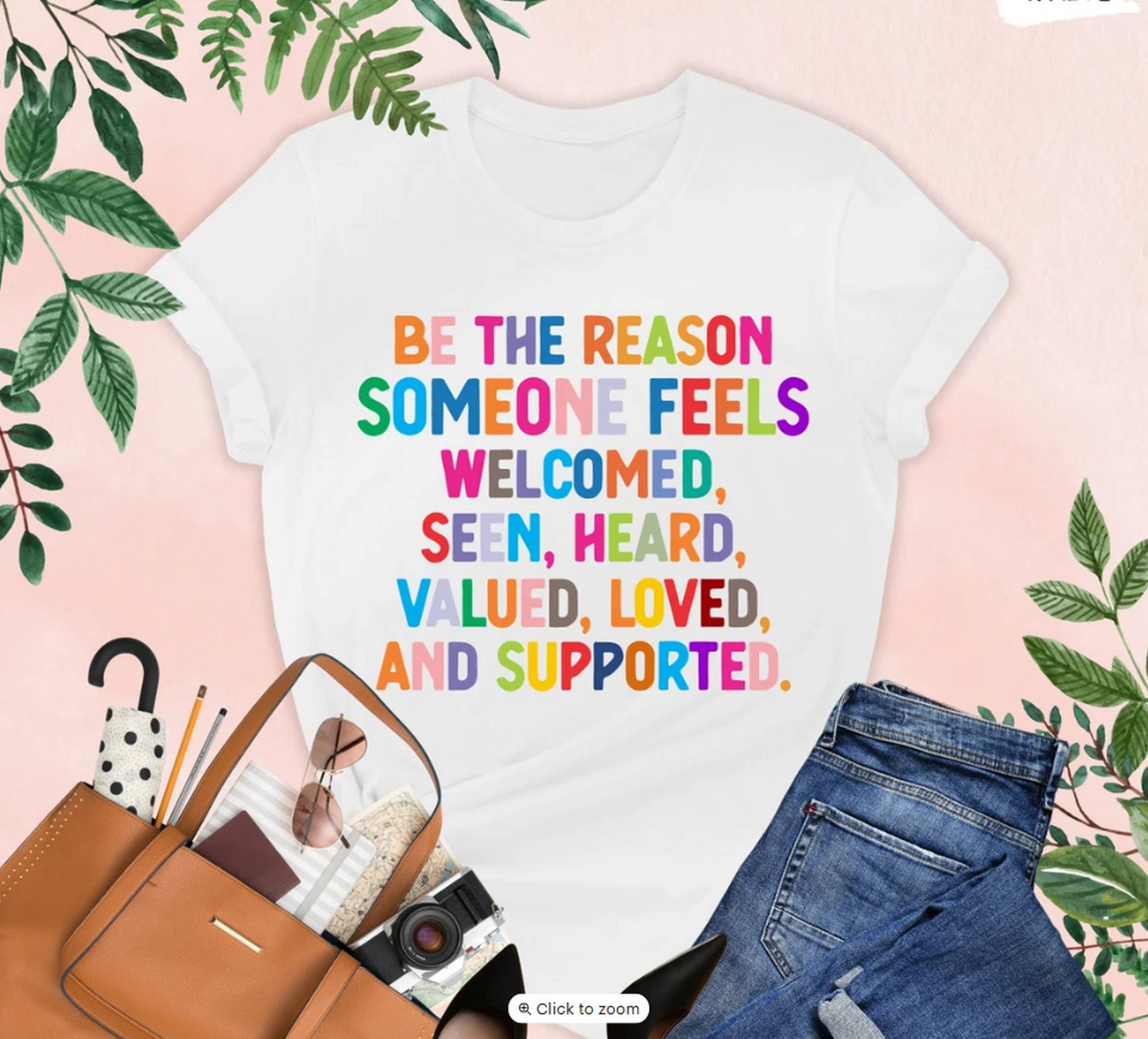 Be The Reason Someone Feels Welcomed Shirt, Cute Shirt, Positive Quote, Special Education Teacher Shirt, Social Worker Tee, Motivational Tee Be The Reason Someone Feels Welcomed Shirt, Cute Shirt, Positive Quote, Special Education Teacher Shirt, Social Worker Tee, Motivational Tee