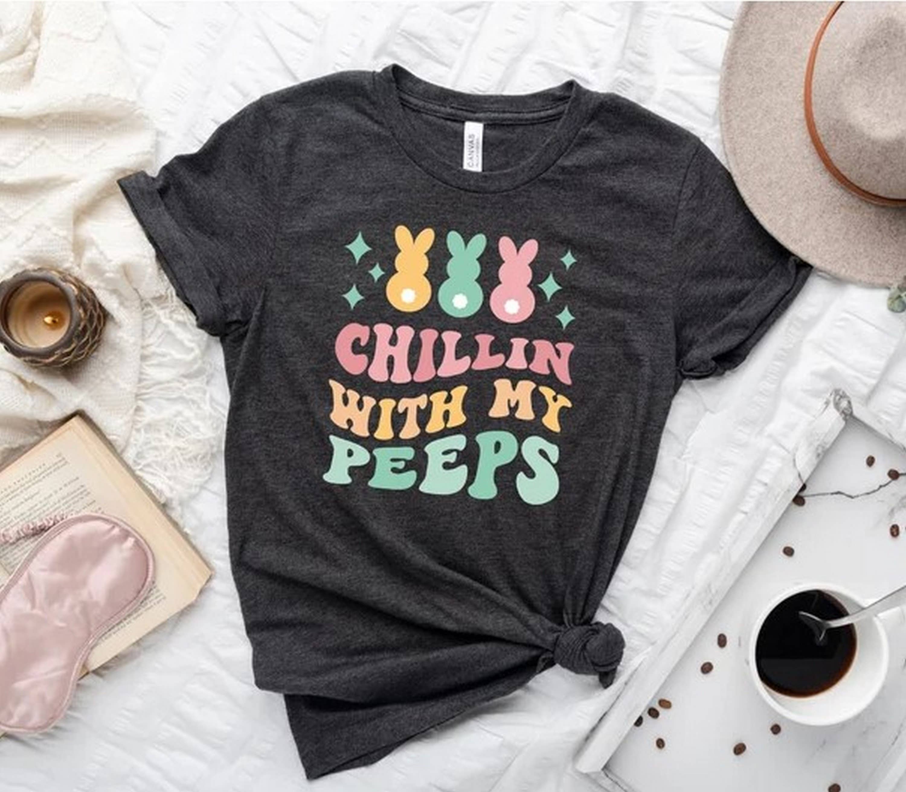 Chillin With My Peeps T-Shirt, Funny Easter Shirts, Funny Peeps Tee, Outfit For Easter Day, Easter Bunny Shirt, Family Easter Tshirt Chillin With My Peeps T-Shirt, Funny Easter Shirts, Funny Peeps Tee, Outfit For Easter Day, Easter Bunny Shirt, Family Easter Tshirt