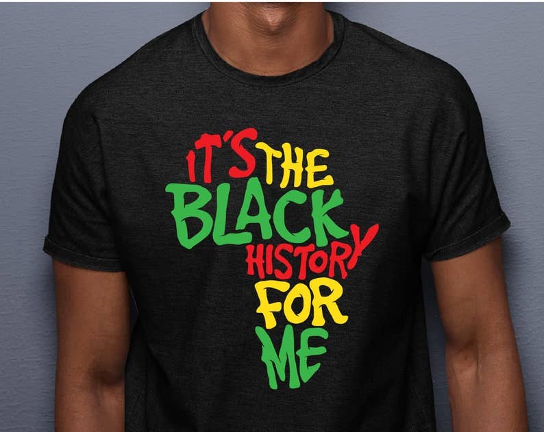 Black History Month Shirt, It's The Black History for me Shirt, African American Shirt Black History Month Shirt, It's The Black History for me Shirt, African American Shirt