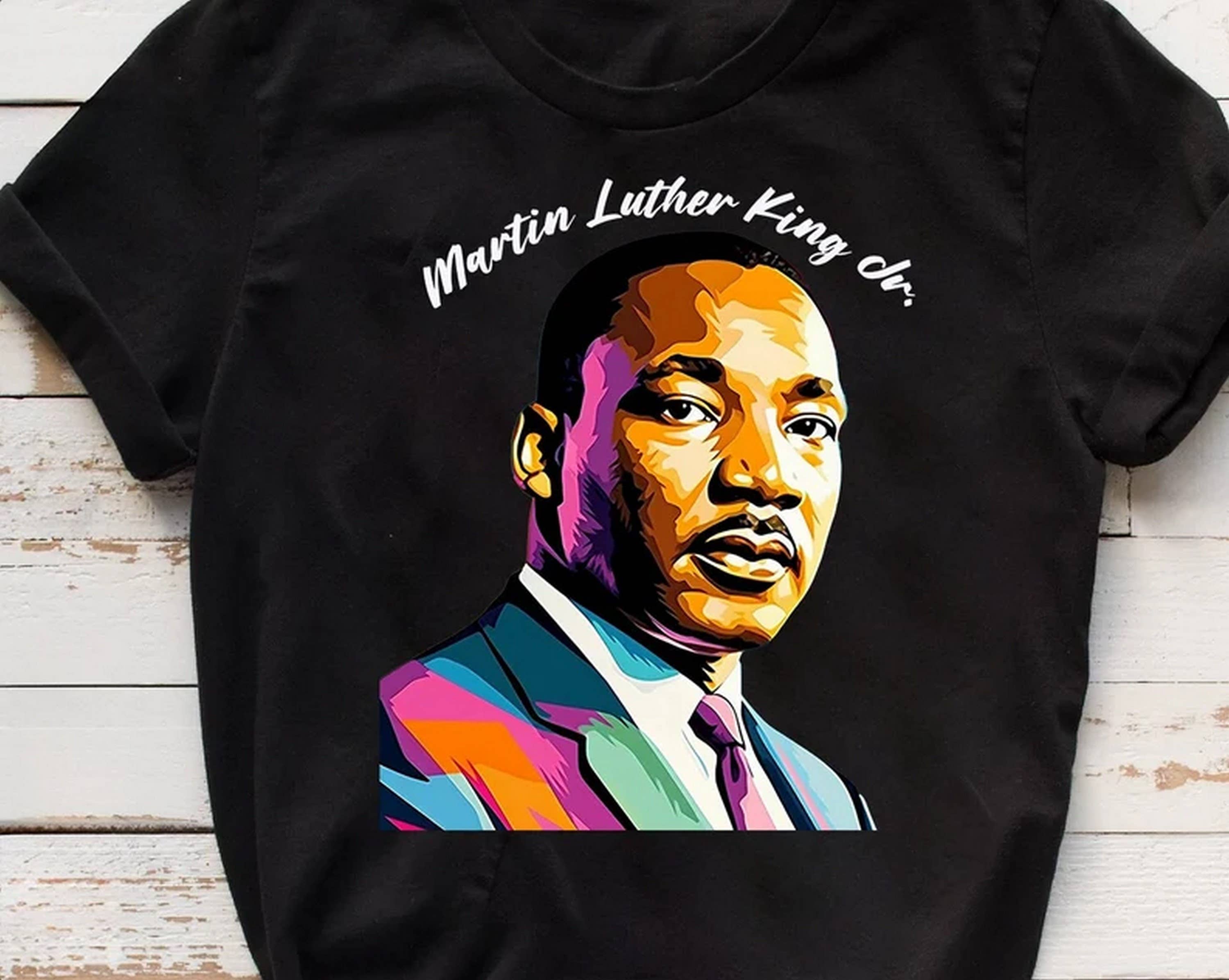 Black History Month shirt, Martin Luther King shirt, Black History, Martin Luther King Jr shirt, Black History Month shirt, MLK Day Black History Month shirt, Martin Luther King shirt, Black History, Martin Luther King Jr shirt, Black History Month shirt, MLK Day