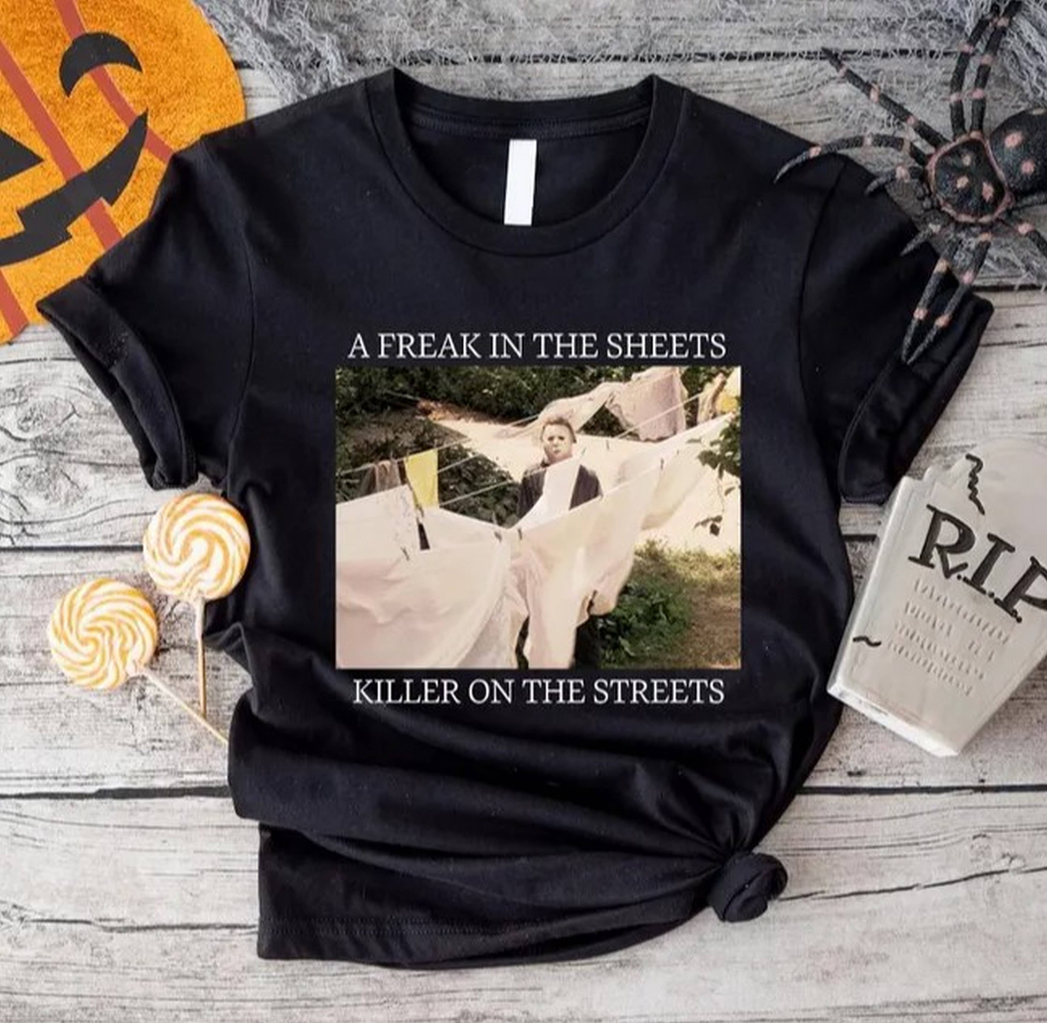 A Freak In The Sheets Killer On The Streets Shirt, Michael Myers Halloween Shirt, Michael Halloween Horror Movie Shirt, Spooky Season Shirt A Freak In The Sheets Killer On The Streets Shirt, Michael Myers Halloween Shirt, Michael Halloween Horror Movie Shirt, Spooky Season Shirt